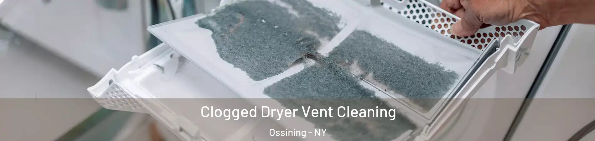  Clogged Dryer Vent Cleaning Ossining - NY