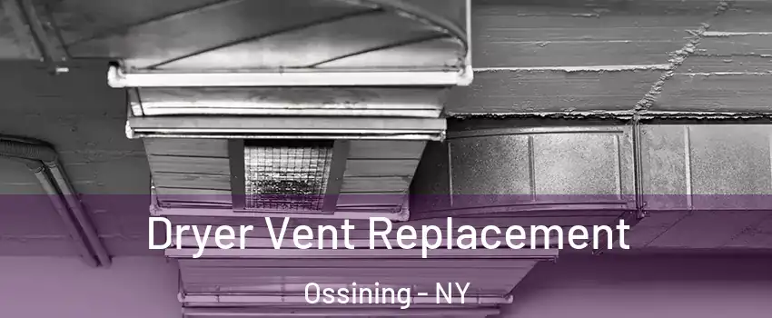  Dryer Vent Replacement Ossining - NY