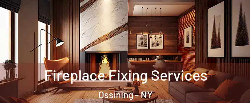  Fireplace Fixing Services Ossining - NY