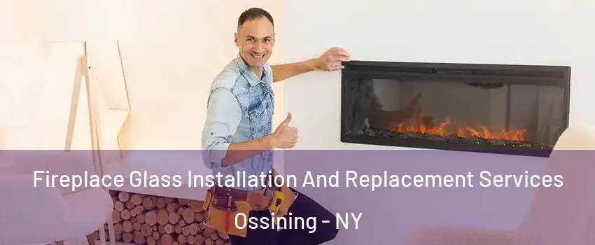  Fireplace Glass Installation And Replacement Services Ossining - NY