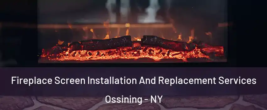  Fireplace Screen Installation And Replacement Services Ossining - NY