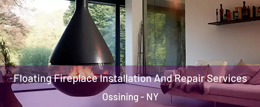  Floating Fireplace Installation And Repair Services Ossining - NY