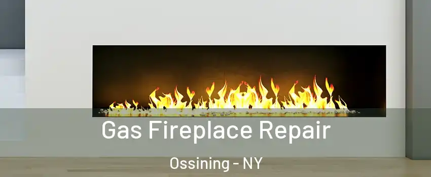  Gas Fireplace Repair Ossining - NY