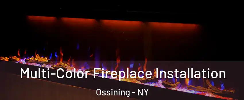  Multi-Color Fireplace Installation Ossining - NY