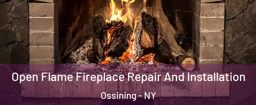  Open Flame Fireplace Repair And Installation Ossining - NY