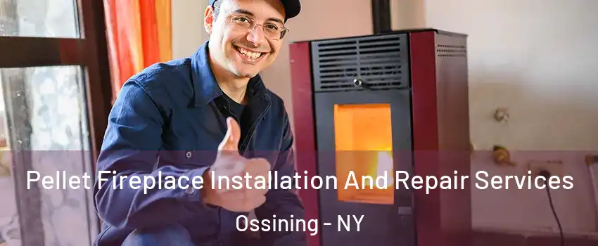  Pellet Fireplace Installation And Repair Services Ossining - NY