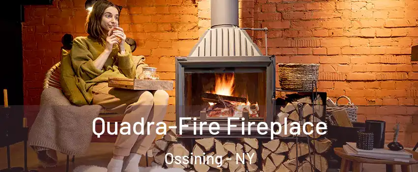  Quadra-Fire Fireplace Ossining - NY