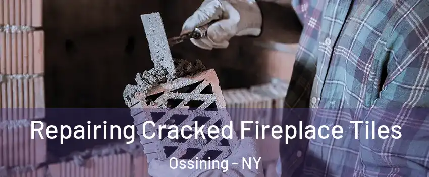  Repairing Cracked Fireplace Tiles Ossining - NY