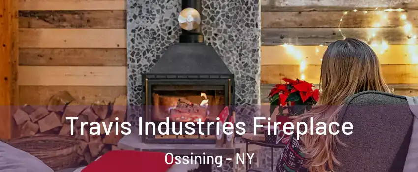  Travis Industries Fireplace Ossining - NY