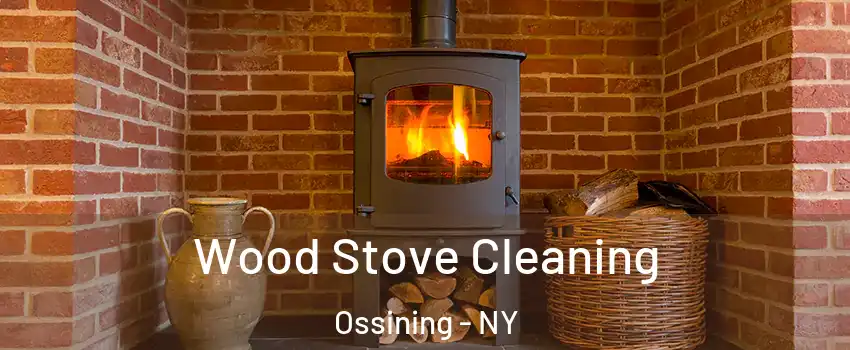  Wood Stove Cleaning Ossining - NY