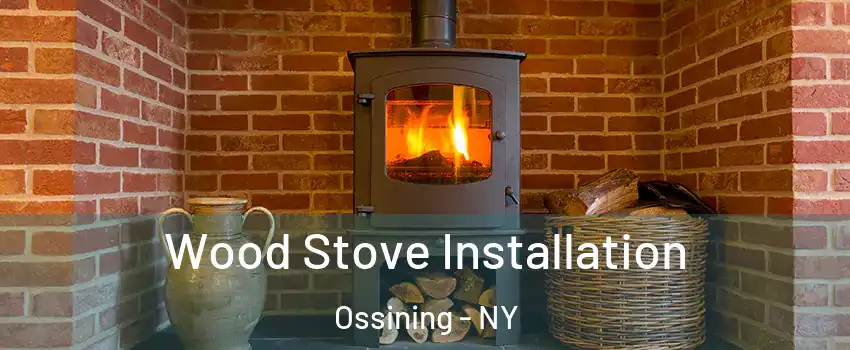  Wood Stove Installation Ossining - NY